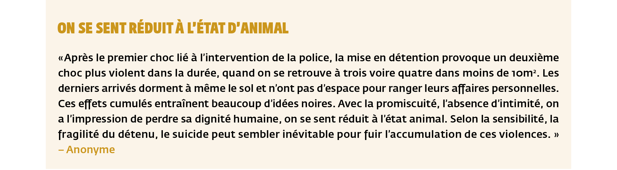 On se sent réduit à l'état d'animal