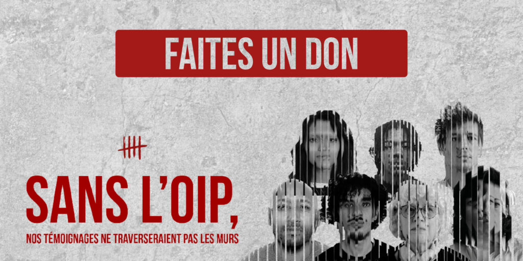 Sans l'OIP, nos témoignages ne traverseraient pas les murs, faites un don