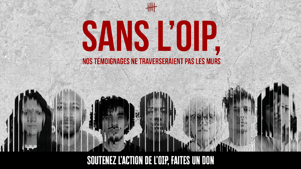 Sans l'OIP, nos témoignages ne traverseraient pas les murs