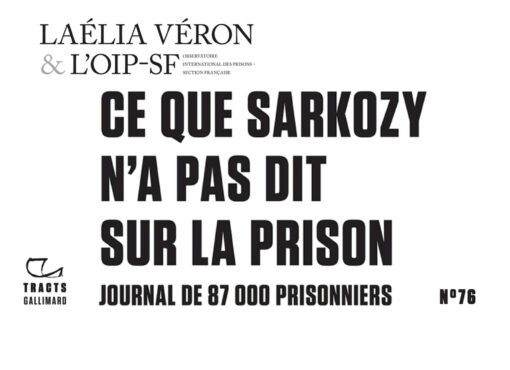 Tract Gallimard : Ce que Sarkozy n’a pas dit sur la prison - Journal de 87 000 prisonniers